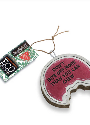 Don't Bite Off More Than You Can Chew, Eco Dog Toy